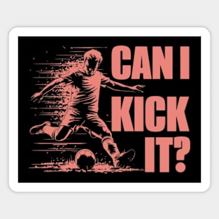 Soccer Player - Can I Kick It Magnet